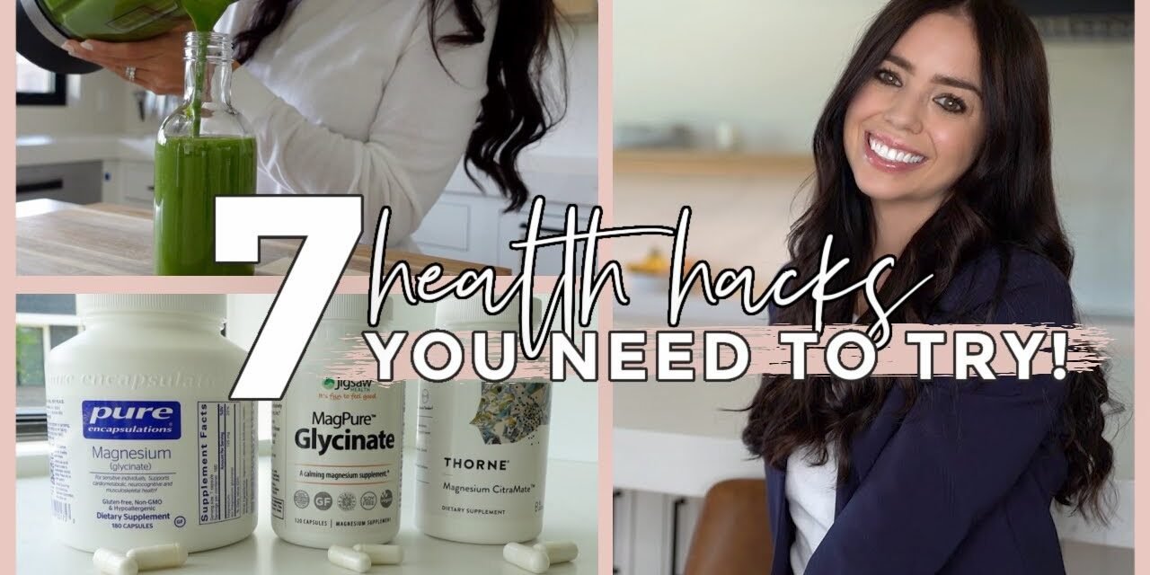 7 Health Hacks You NEED to Try!
