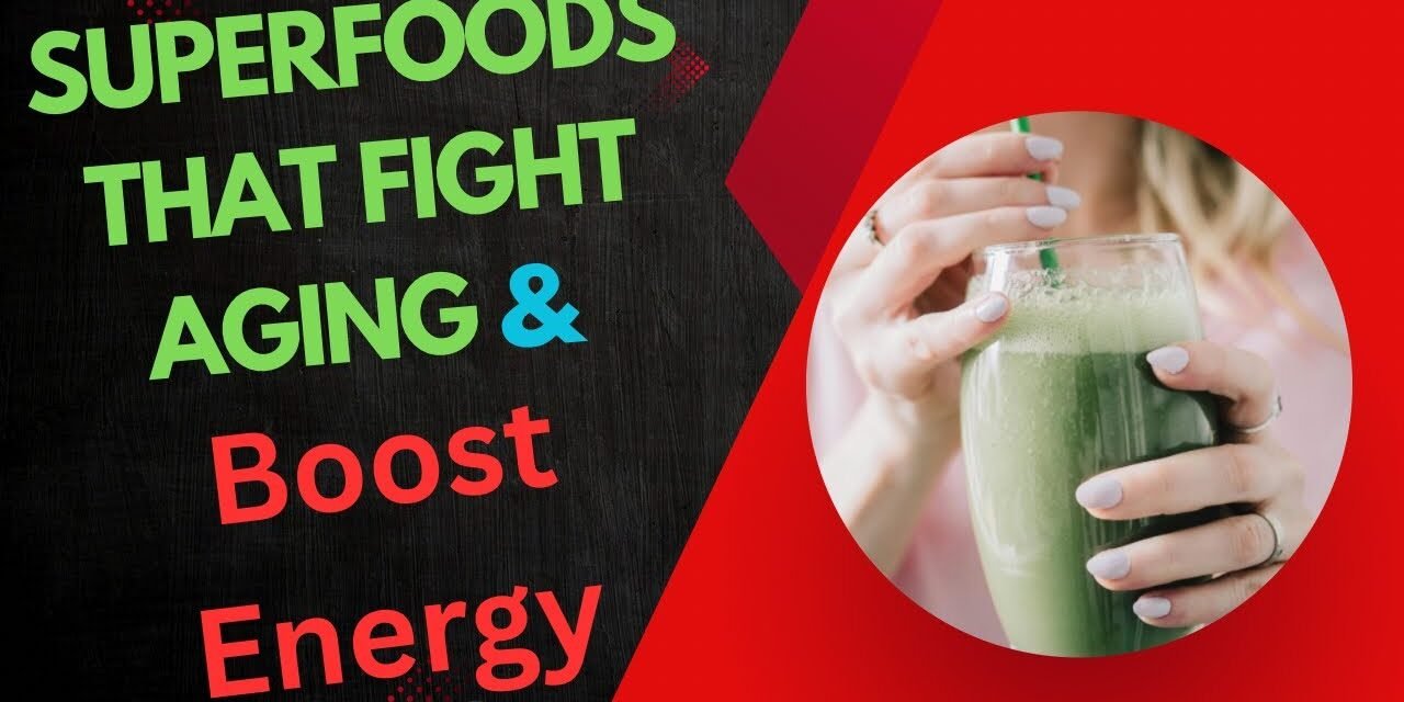 Superfoods That Fight Aging & Boost Energy #healthtips