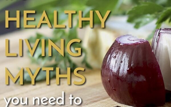 5 Common Healthy Eating Myths You Should Stop Believing