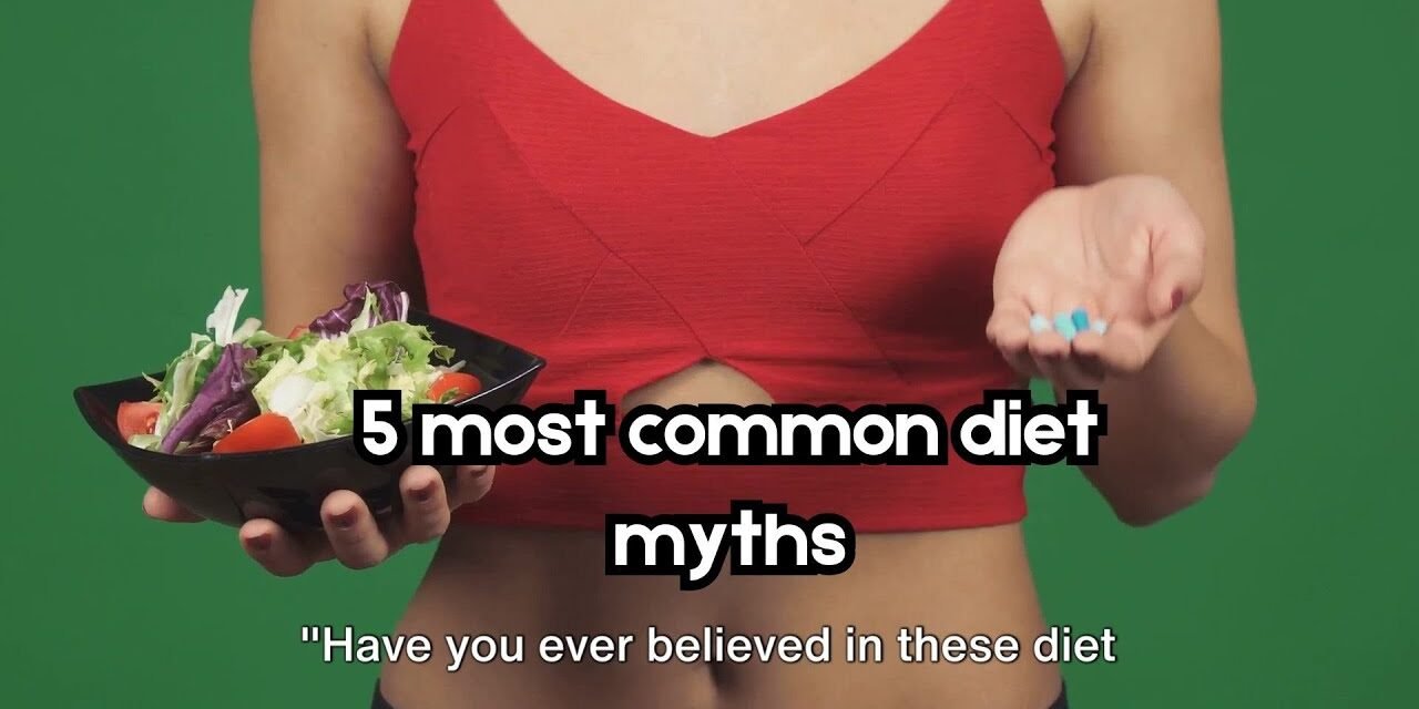 5 Diet Myths Busted You Should Stop Believing