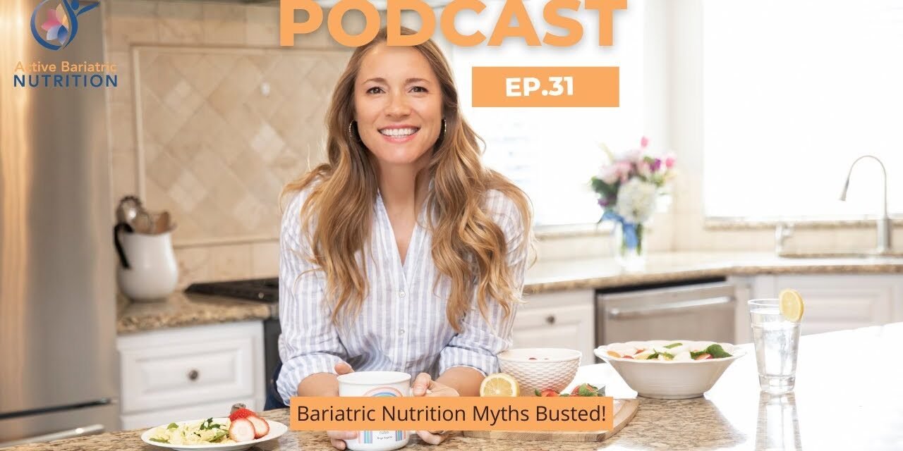 Episode 31 – Bariatric Nutrition Myths Busted!