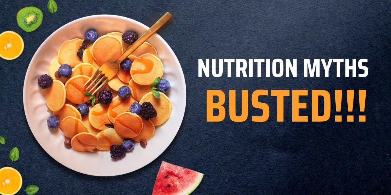 Top 5 Nutrition Myths Busted (What, When, and  How You Should Eat)