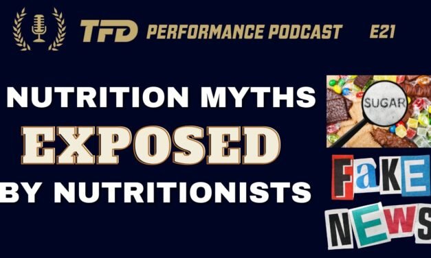 Top Nutrition Myths Busted by Nutrition Professionals | TFD Performance Podcast E21