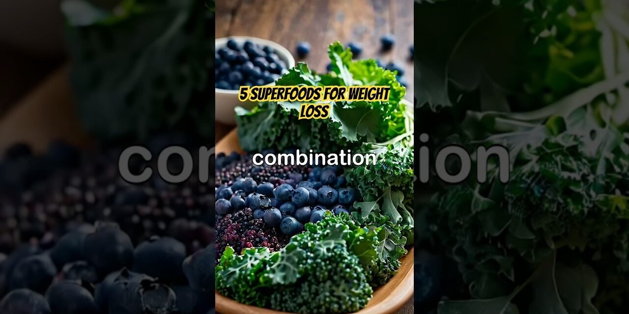 5 Superfoods for Weight Loss